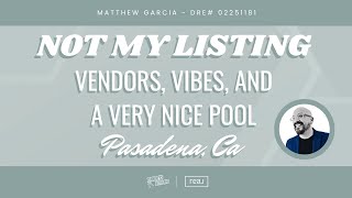 Vendors, Vibes, and a Very Nice Pool | Pasadena, CA | Matthew Garcia Real Estate Agent