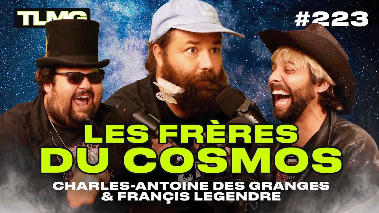 TLMG Ep 223 : CHARLES-ANTOINE DES GRANGES & FRANÇIS LEGENDRE ( LES FRÈRES COSMOS )