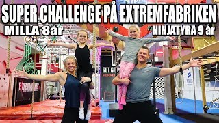 SUPER CHALLENGE PÅ EXTREMFABRIKEN MILLA 8år & NINJATYRA 9år