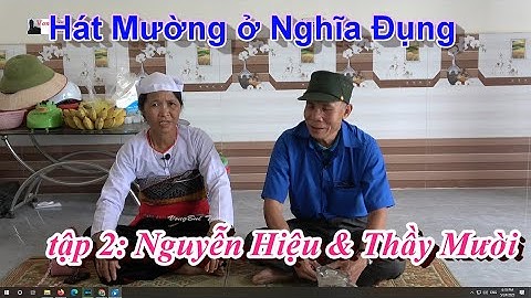 Tập 2  Giao lưu Hát Mường ở Nghĩa Đụng:  Nguyễn Hiệu & Thầy Mười
