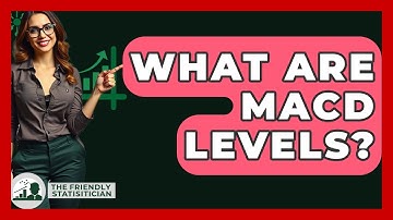 What Are MACD Levels? - The Friendly Statistician