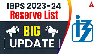 IBPS Reserve List 2023-24 | Big Update | Important Announcement