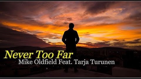 Mike Oldfield Feat. Tarja Turunen - Never Too Far (Music VIdeo)