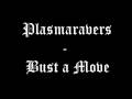 Plasmaravers - Bust a Move