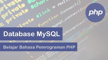 Belajar Bahasa Pemrograman PHP: Database MySQL