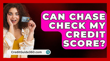 Can Chase Check My Credit Score? - CreditGuide360.com