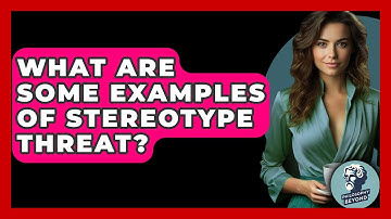 What Are Some Examples Of Stereotype Threat? - Philosophy Beyond