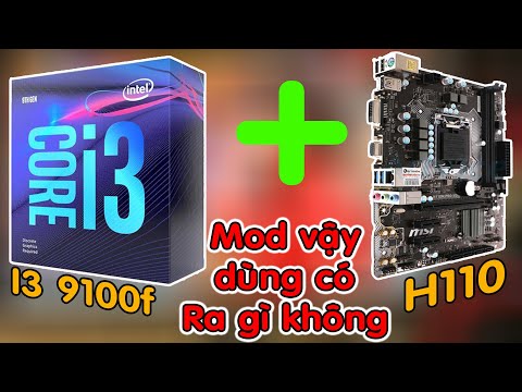 Cách mod bios Main h110 chạy i3 9100f siêu dễ và test hiệu năng