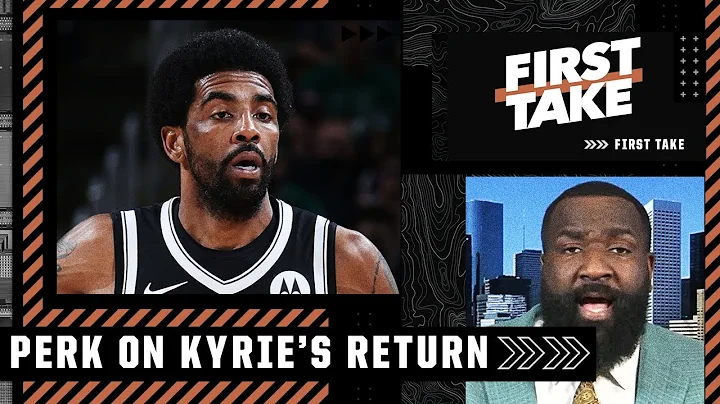 Perk would rather have a part-time Kyrie than a 'no-time Kyrie' | First Take - DayDayNews