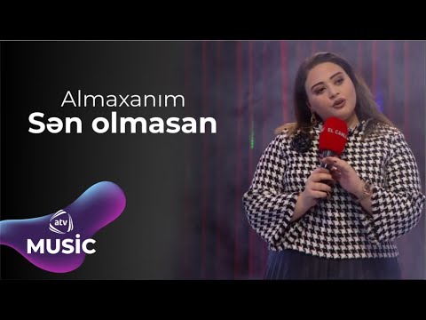 Almaxanım - Sən olmasan