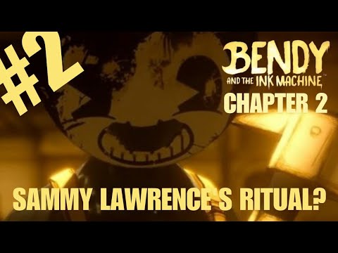 SAMMY LAWRENCE'S RITUAL?!?!? | Bendy And The Ink Machine Chapter 2 ...