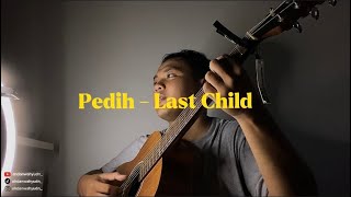 Pedih - Last Child // (Cover) by ahdanwahyudn_ #cover #lastchild  #pedih #petikgalau