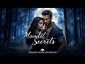 Moonlit Secrets 🌕🐺 | A Captivating Werewolf Romance | Romance Haven Audiobooks