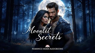 Moonlit Secrets 🌕🐺 | A Captivating Werewolf Romance | Romance Haven Audiobooks