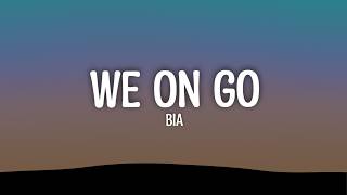BIA - WE ON GO (Lyrics) News