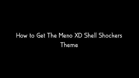 How To Get The Meno XD Shell Shocker Theme