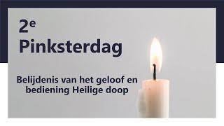 2ᵉ Pinksterdag Belijdenisdienst met bediening Heilige Doop - Johannes 16  - Ds. K. Hoefnagel