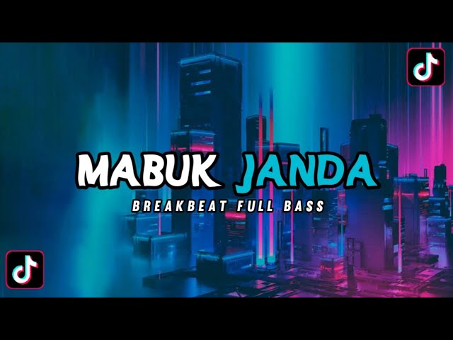 DJ MABUK JANDA❗BREAKBEAT TIKTOK FYP TERBARU FULL BASS 2022 class=