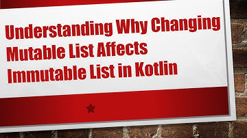 Understanding Why Changing Mutable List Affects Immutable List in Kotlin