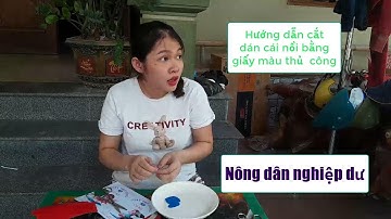 Nông dân nghiệp dư  | Hướng dẫn cắt dán cái nồi bằng giấy màu thủ công