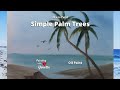 How to Paint Palm Trees, Oil Painting Techniques With Yovette