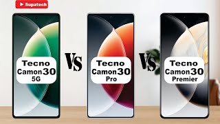 Tecno Camon 30 5G vs Tecno Camon 30 Pro vs Tecno Camon 30 Premier | Full Video Comparison