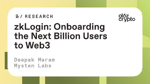 zkLogin: Onboarding the next billion users to web3 with Deepak Maram | a16z crypto research talks