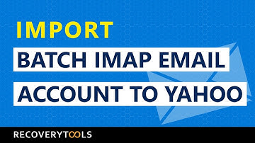 How to backup batch IMAP email accounts to Yahoo Mail with all properties?
