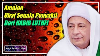 Amalan Obat Dari Segala Penyakit Dari HABIB LUTHFI