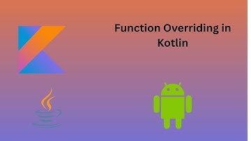 16. Overriding in Kotlin | Kotlin for Beginners