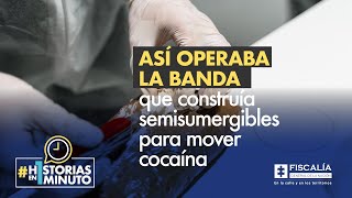 Así operaba la banda que construía semisumergibles para mover cocaína