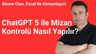 Chatgpt 5 Ile Mizan Kontrolü Nasıl Yapılır? Yapay Zeka Ile Muhasebe Denetimi - Ömer Bağci