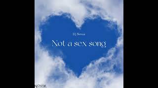 Dj Novax - Not A Sex Song (Official Audio)