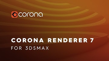 Corona Renderer 7 for 3ds Max New Features
