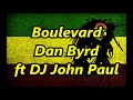 Boulevard reggae  dan byrd ft dj john paul