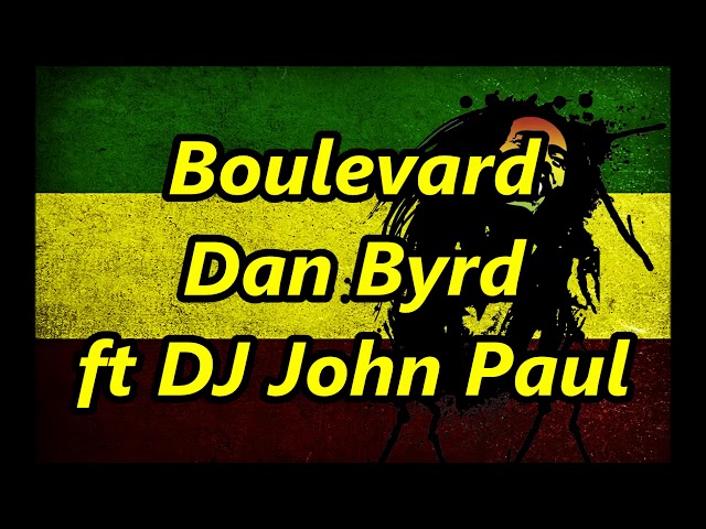 Boulevard (Reggae) - Dan Byrd ft DJ John Paul class=