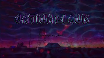 Catica Black - Sometimes Less is More