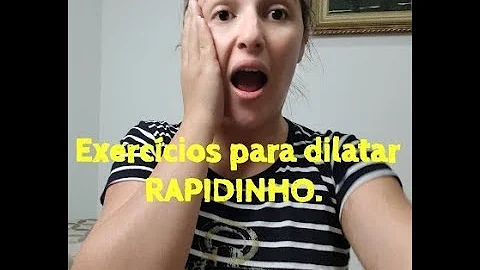 Qual exercício para dilatar mais rápido?
