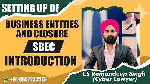 SETTING UP OF BUSINESS ENTITIES AND CLOSURE(SBEC) INTRODUCTION [CS EXECUTIVE]