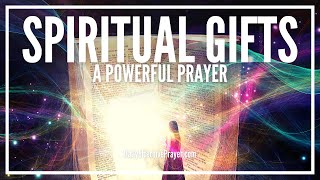 Prayer For Spiritual Gifts | Prayer To God For His Spiritual Gifts In Your Life
