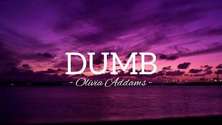 Olivia Addams - Dumb | Lyrics
