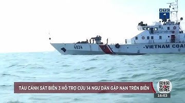 Tàu Cảnh sát biển 3 hỗ trợ cứu 14 ngư dân gặp nạn trên biển