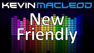 Video thumbnail of "Kevin MacLeod: New Friendly"