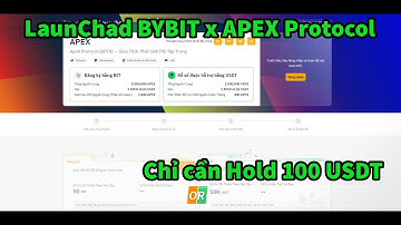 BYBIT LaunChpad x APEX Protocol - Hold 100$ có thể tham gia (Kèo ngon)