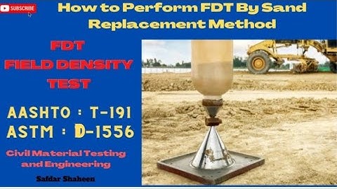FDT by Sand Replacement Method ( ASTM : D-1556)&(AASHTO :  T-191)