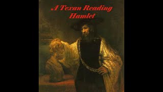 Hamlet Read by a Texan - Act 3 Scene 1