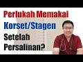 PERLUKAH PAKAI KORSET SETELAH LAHIRAN - TANYAKAN DOKTER