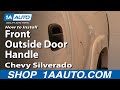 How To Replace Front Outside Door Handle 2001-06 GMC Sierra