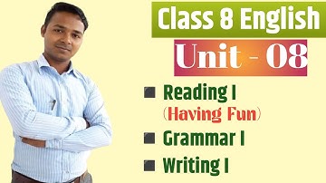 Class 8 English | Unit 8 | Reading I | Grammar I | Writing I | All Exercises | Mukesh Raut