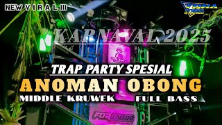 DJ KARNAVAL ANOMAN OBONG TRAP PARTY GAYENG MIDDLE TASSO KRUWEK FULL BASS‼️